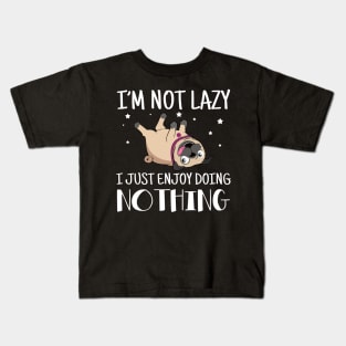 I'm Not Lazy I Just Enjoy Doing Nothing Pug Kids T-Shirt